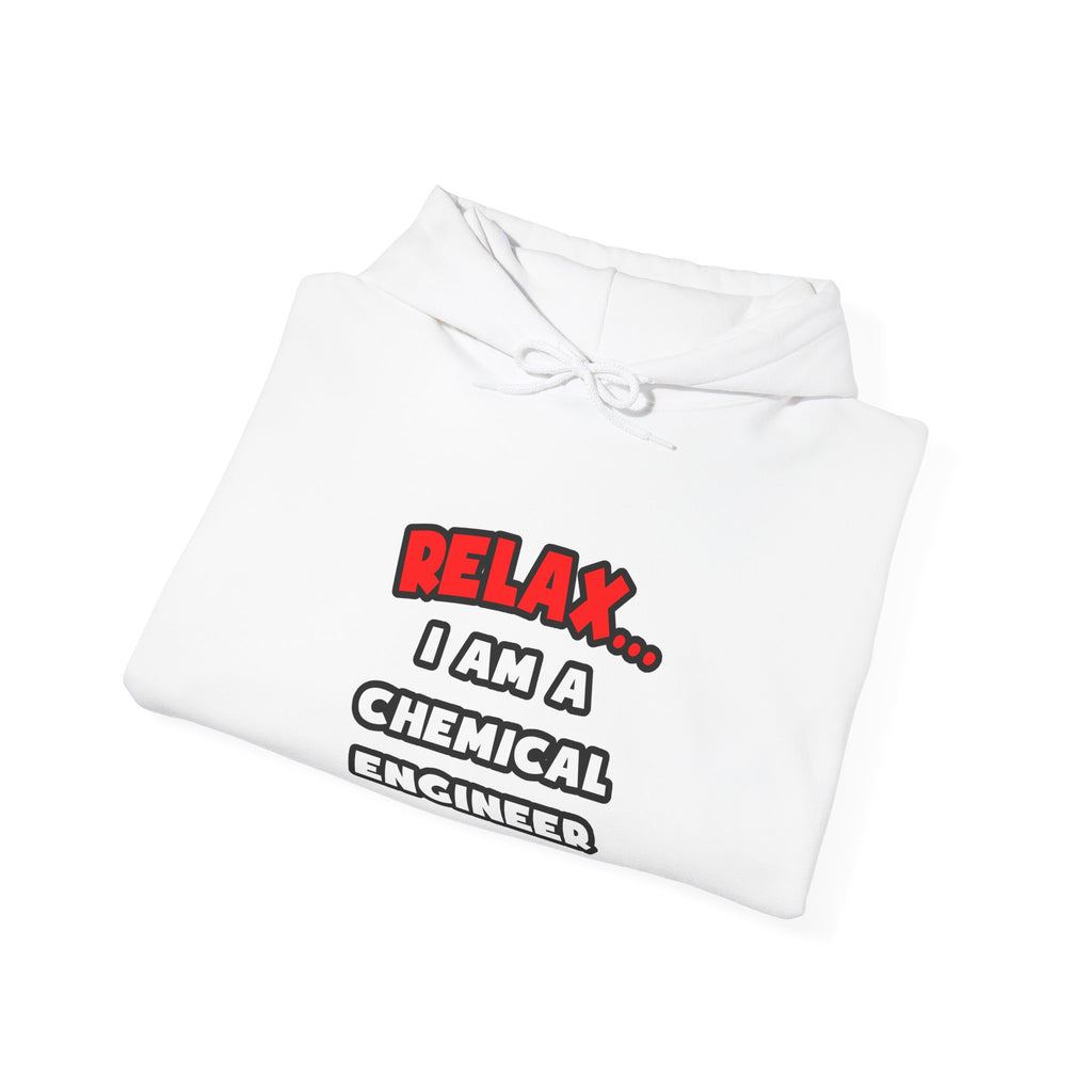 Relax ... I Am A Chemical Engineer - Unisex Heavy Blend™ Hooded Sweatshirt