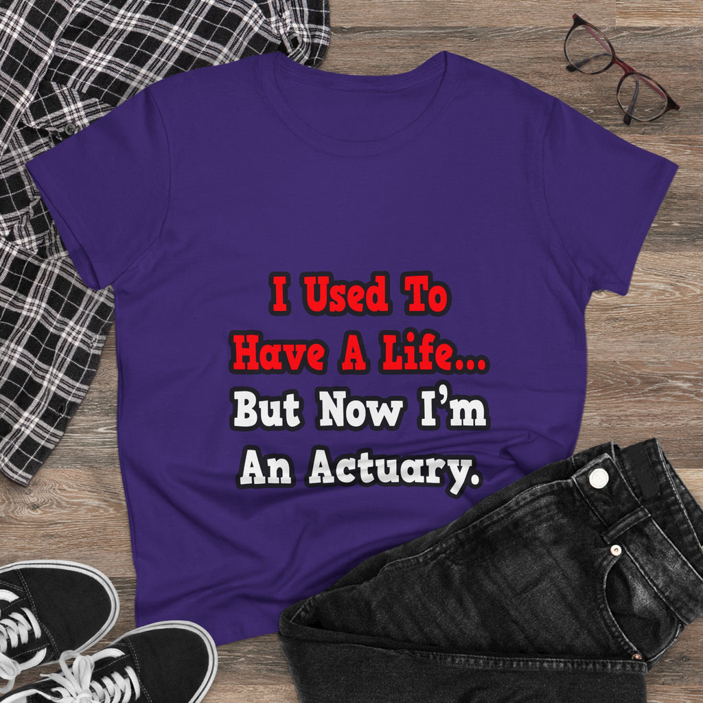I Used to Have a Life...Actuary - Women's Midweight Cotton Tee