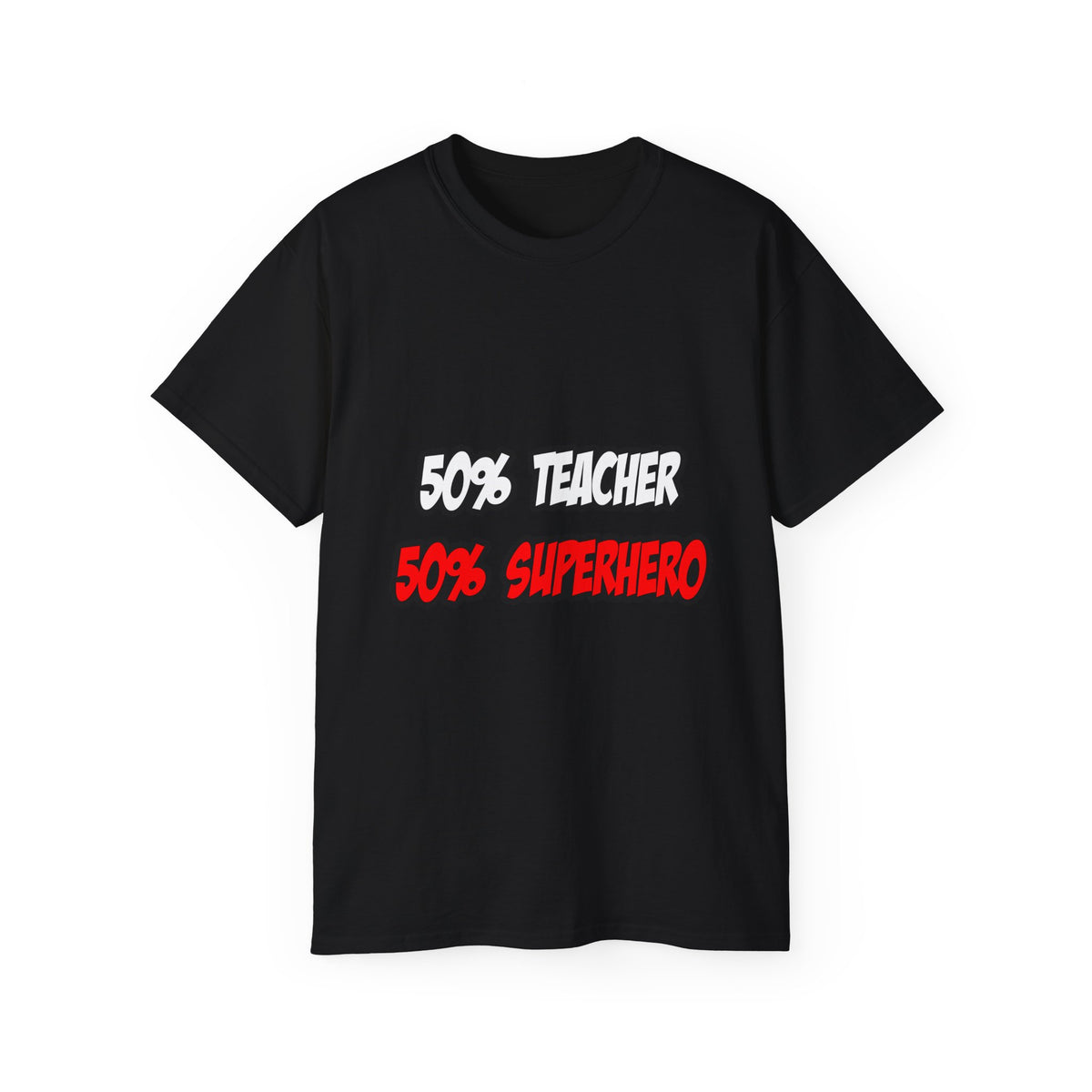 Half Teacher...Half Superhero - Unisex Ultra Cotton Tee