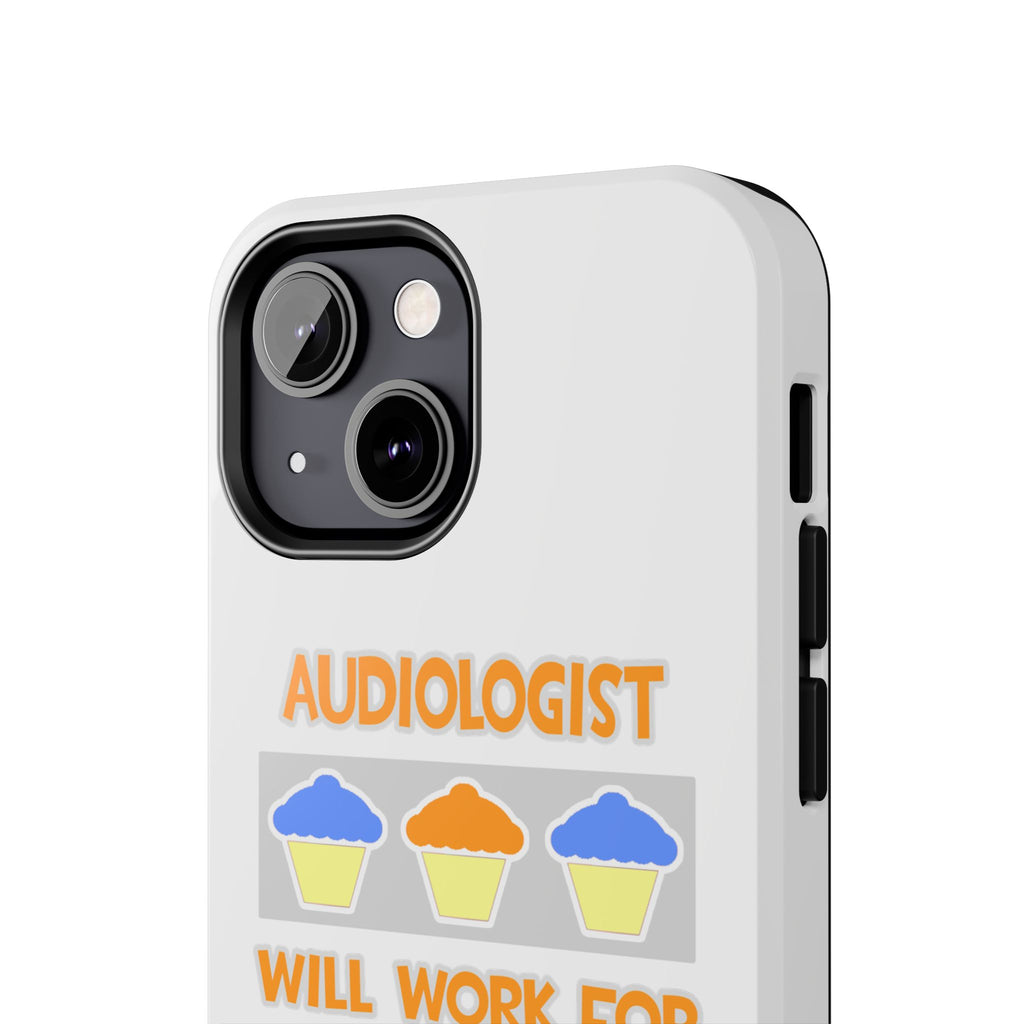 Audiologist ... Will Work For Cupcakes - Tough Phone Cases
