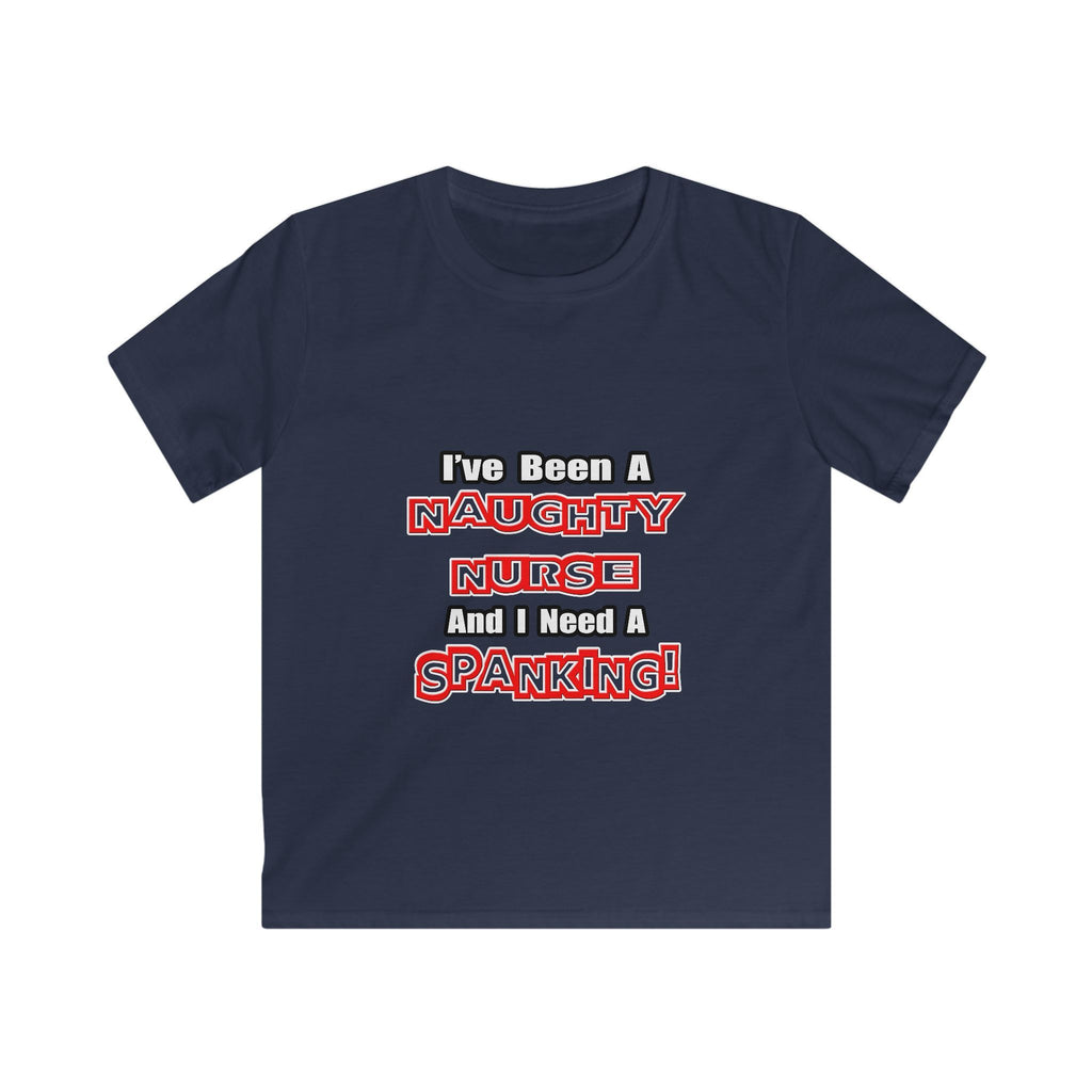 Naughty Nurse...Need a Spanking - Kids Softstyle Tee