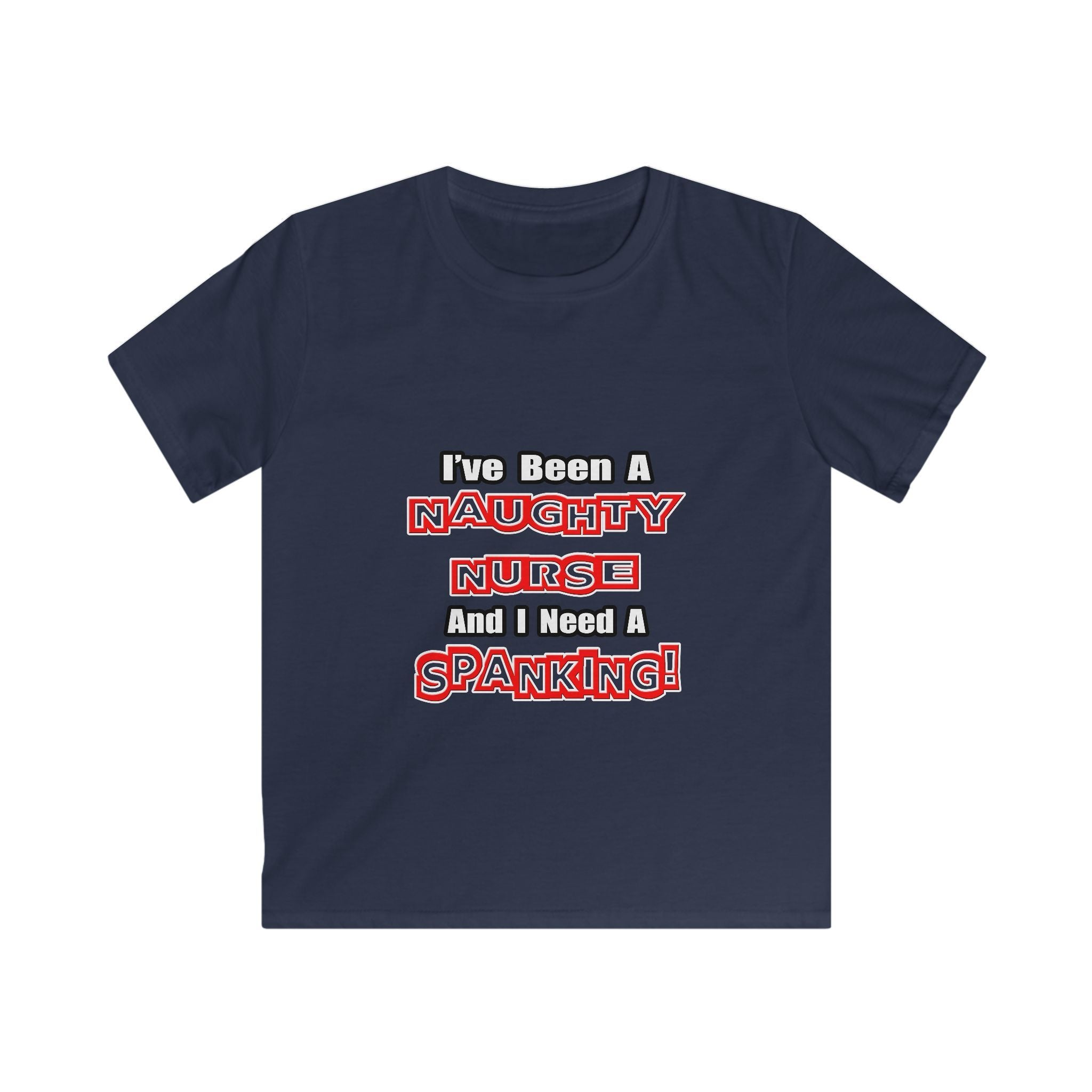 Naughty Nurse...Need a Spanking - Kids Softstyle Tee
