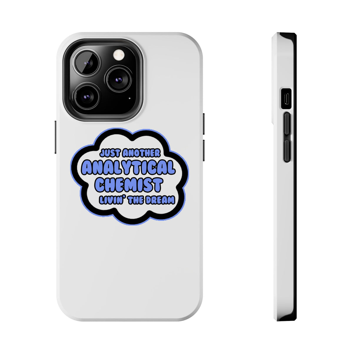 Analytical Chemist .. Livin' The Dream - Tough Phone Cases