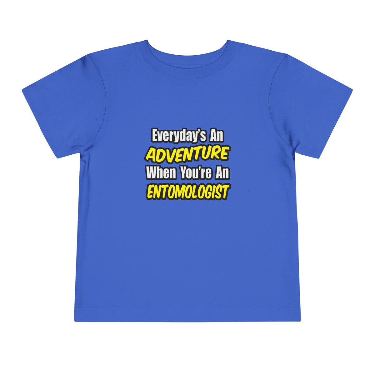 Everyday's An Adventure .. Entomologist - Toddler Short Sleeve Tee
