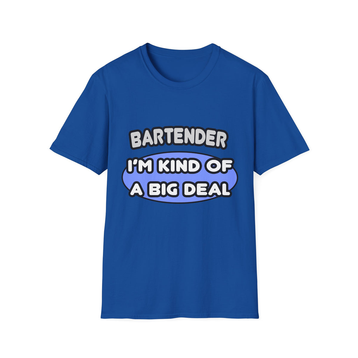 Bartender...Kind of a Big Deal - Unisex Softstyle T-Shirt