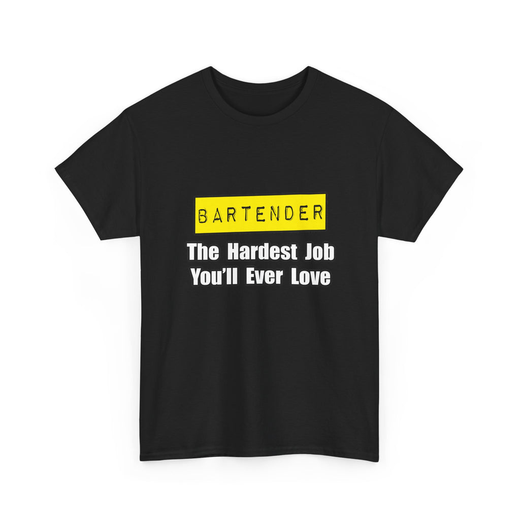 Bartender...Hardest Job You'll Ever Love - Unisex Heavy Cotton Tee