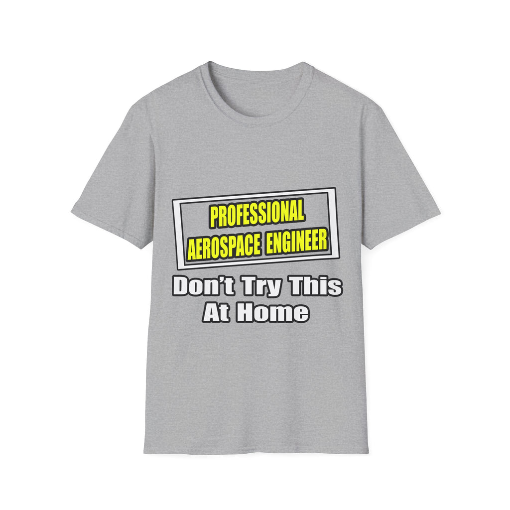 Professional Aerospace Engineer...Joke - Unisex Softstyle T-Shirt