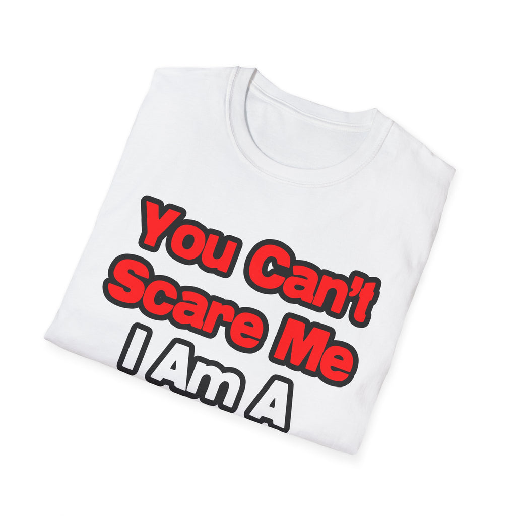 You Can't Scare Me...Doctor - Unisex Softstyle T-Shirt