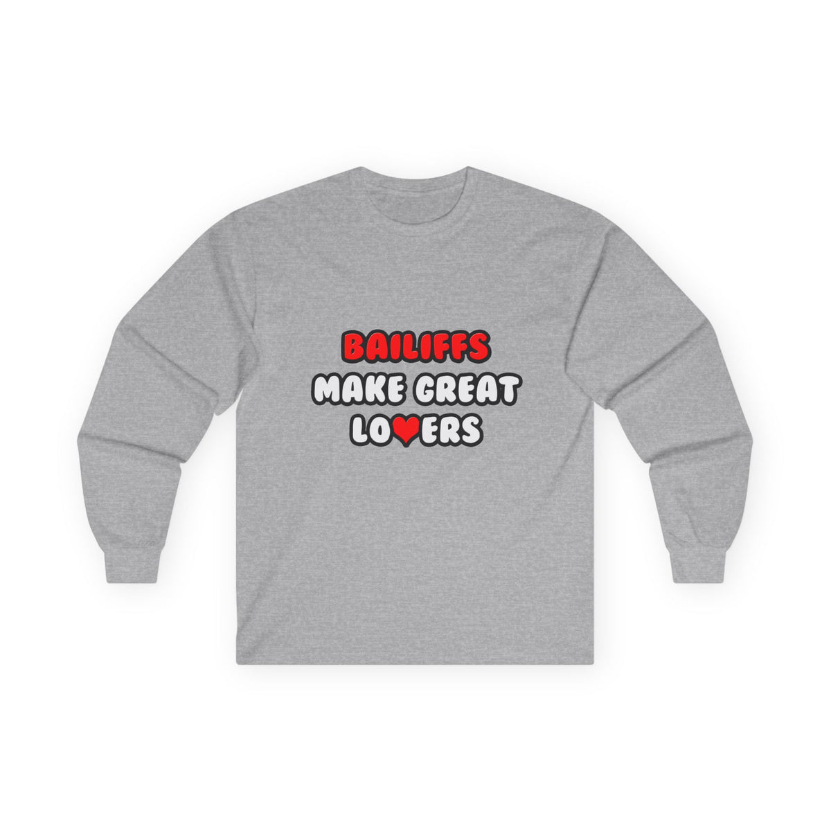 Bailiffs Make Great Lovers - Unisex Ultra Cotton Long Sleeve Tee