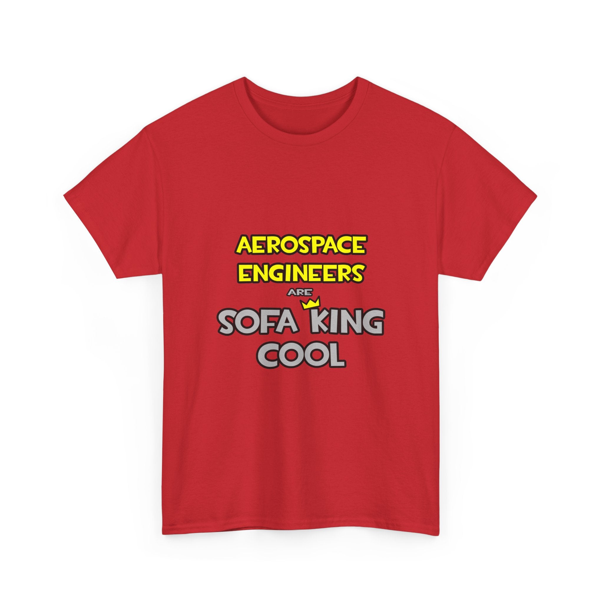 Aerospace Engineers Are Sofa King Cool - Unisex Heavy Cotton Tee