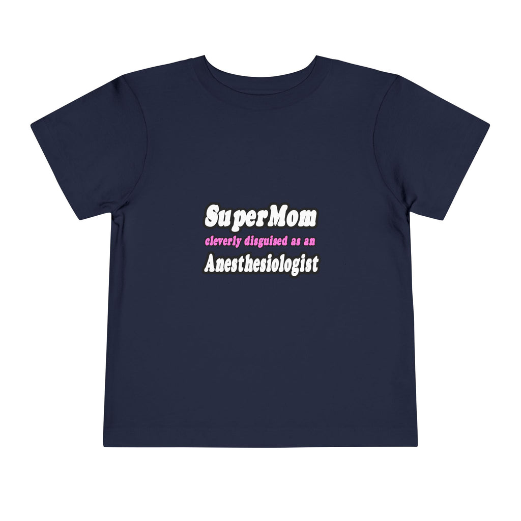 SuperMom...Anesthesiologist - Toddler Short Sleeve Tee