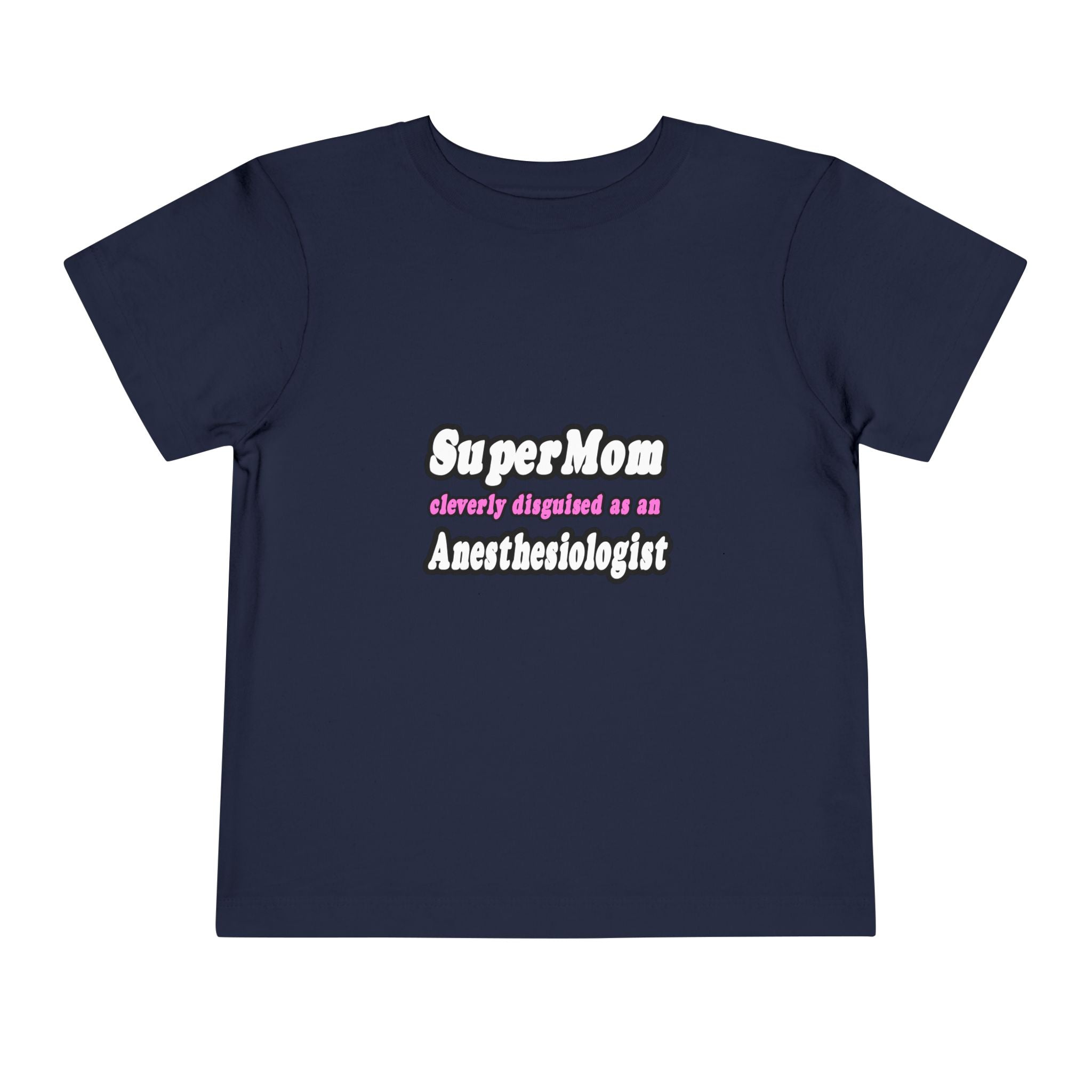 SuperMom...Anesthesiologist - Toddler Short Sleeve Tee