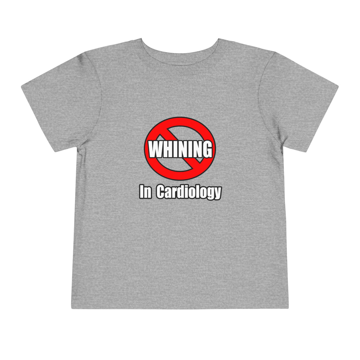 No Whining In Cardiology - Toddler Short Sleeve Tee