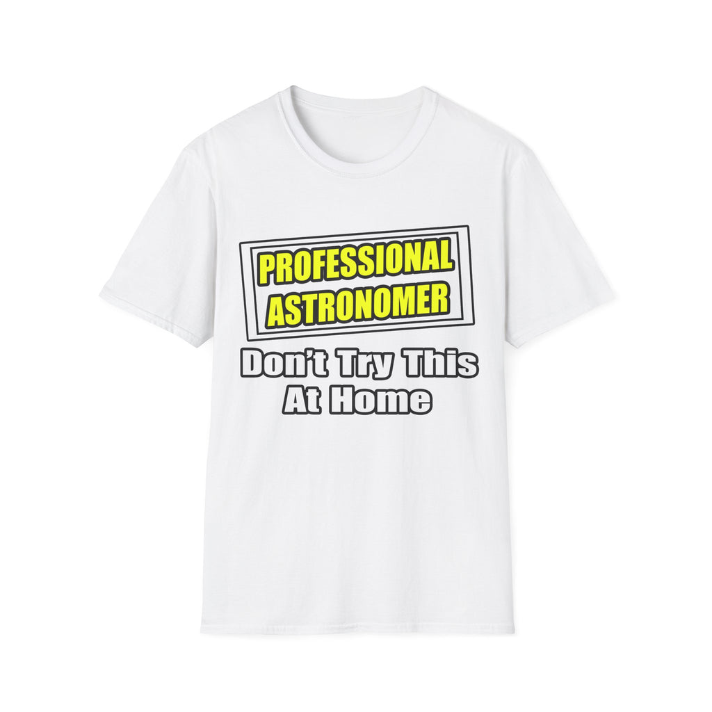 Professional Astronomer...Joke - Unisex Softstyle T-Shirt