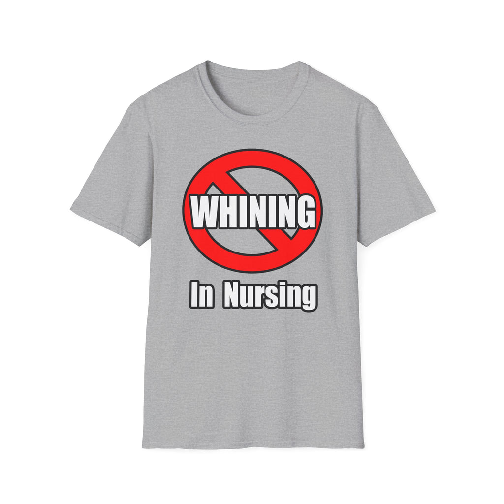 No Whining In Nursing - Unisex Softstyle T-Shirt