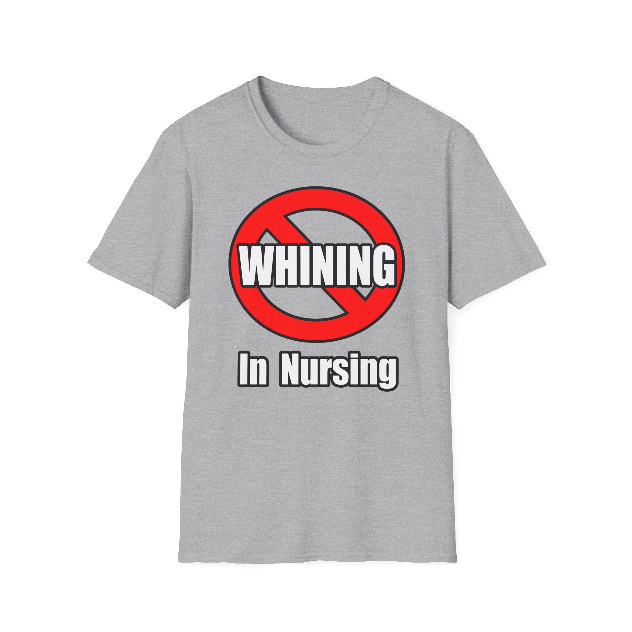 No Whining In Nursing - Unisex Softstyle T-Shirt