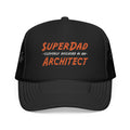 SuperDad...Architect - Foam Trucker Hat