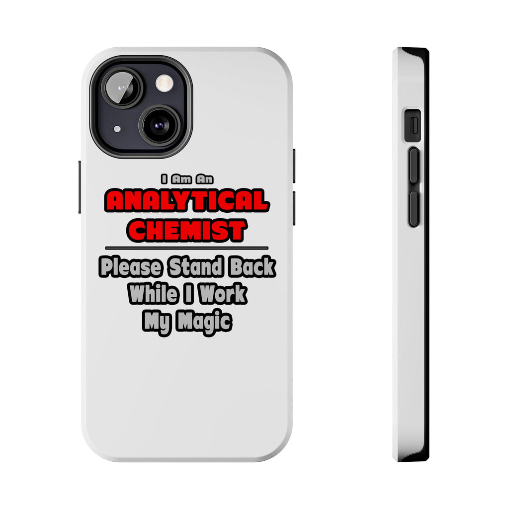 Analytical Chemist...Work My Magic - Tough Phone Cases