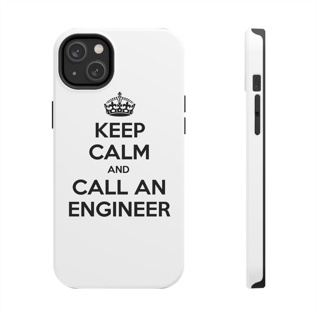 Keep Calm and Call an Engineer - Tough Phone Cases