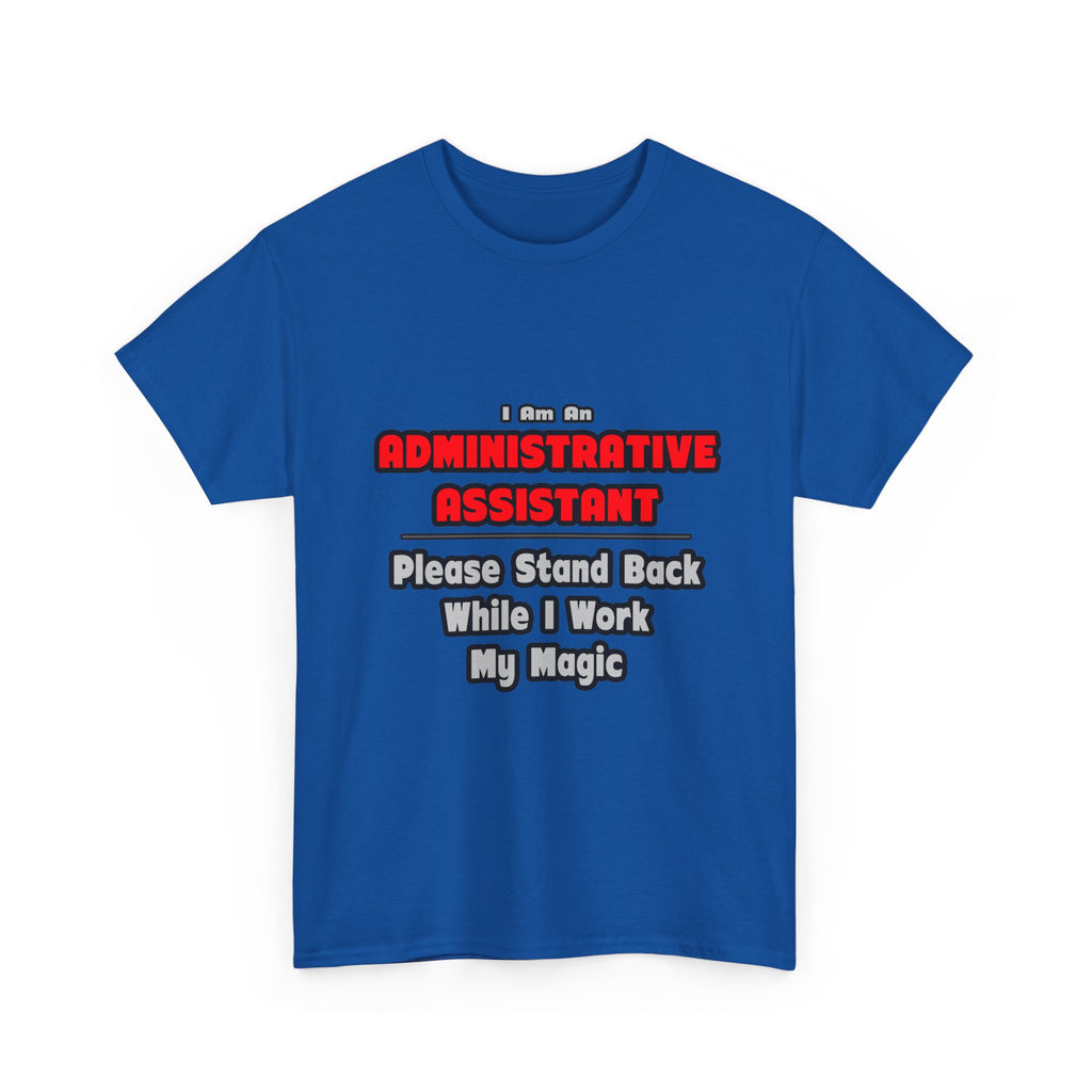 Administrative Assistant...Work My Magic - Unisex Heavy Cotton Tee