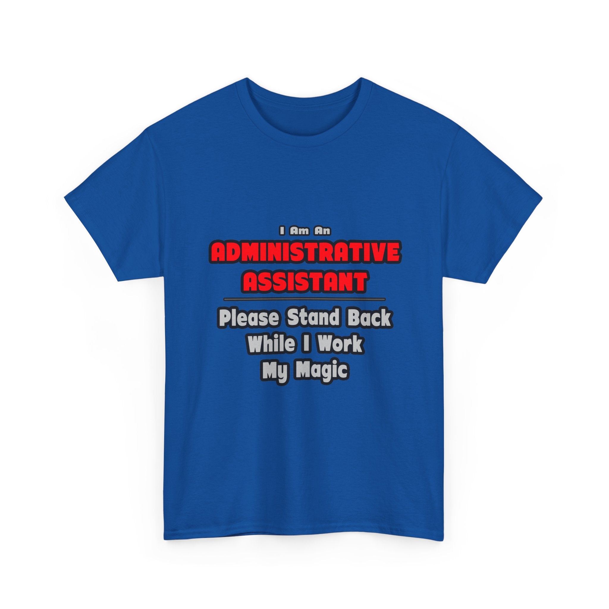 Administrative Assistant...Work My Magic - Unisex Heavy Cotton Tee