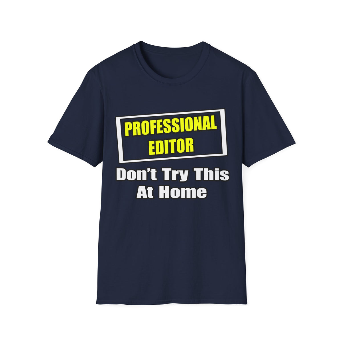Professional Editor...Don't Try This At Home - Unisex Softstyle T-Shirt