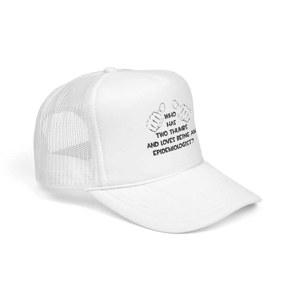 Two Thumbs and Loves Being an Epidemiologist - Foam Trucker Hat