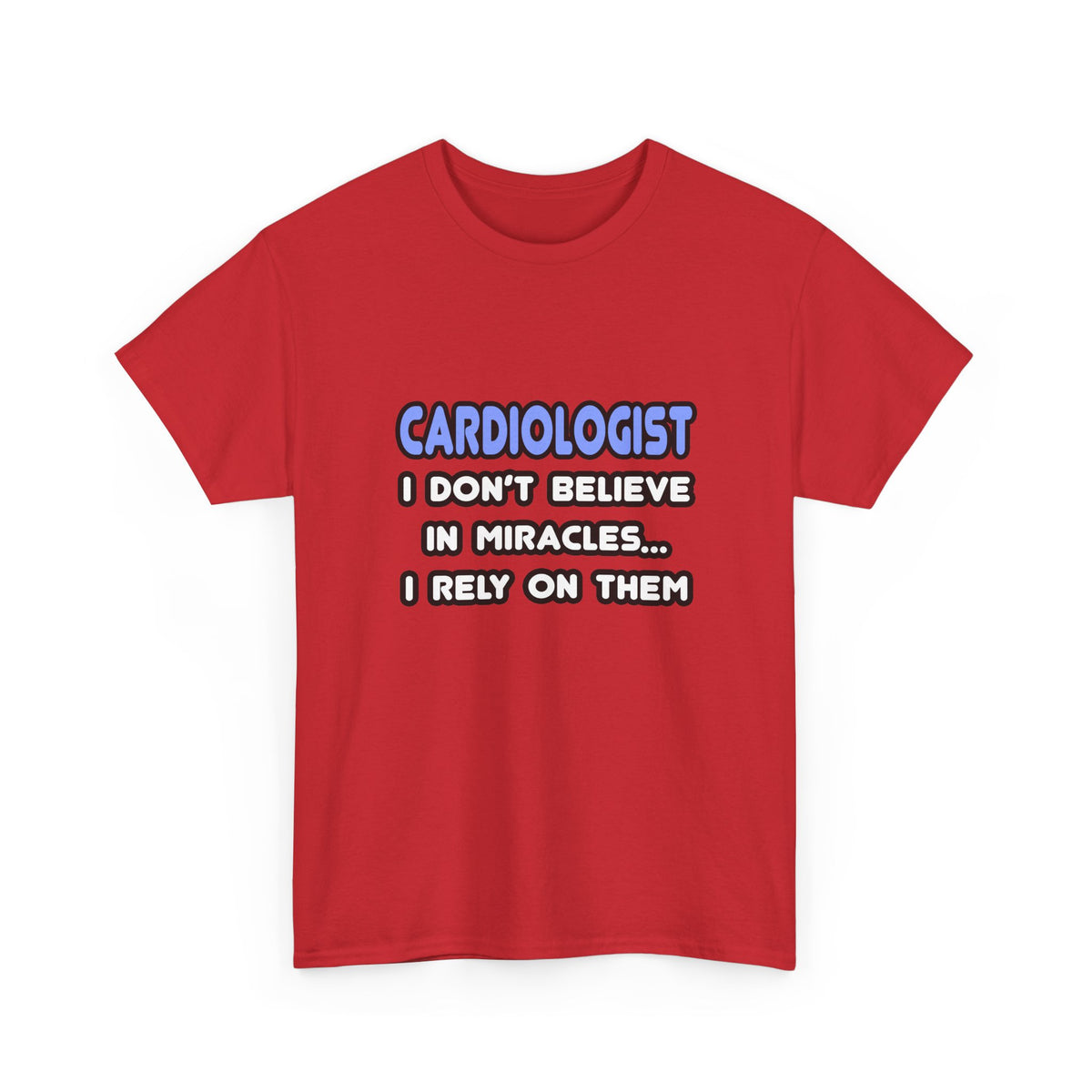 Miracles and Cardiologists - Unisex Heavy Cotton Tee