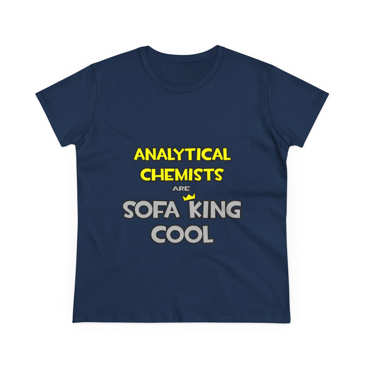 Analytical Chemists Are Sofa King Cool - Women's Midweight Cotton Tee