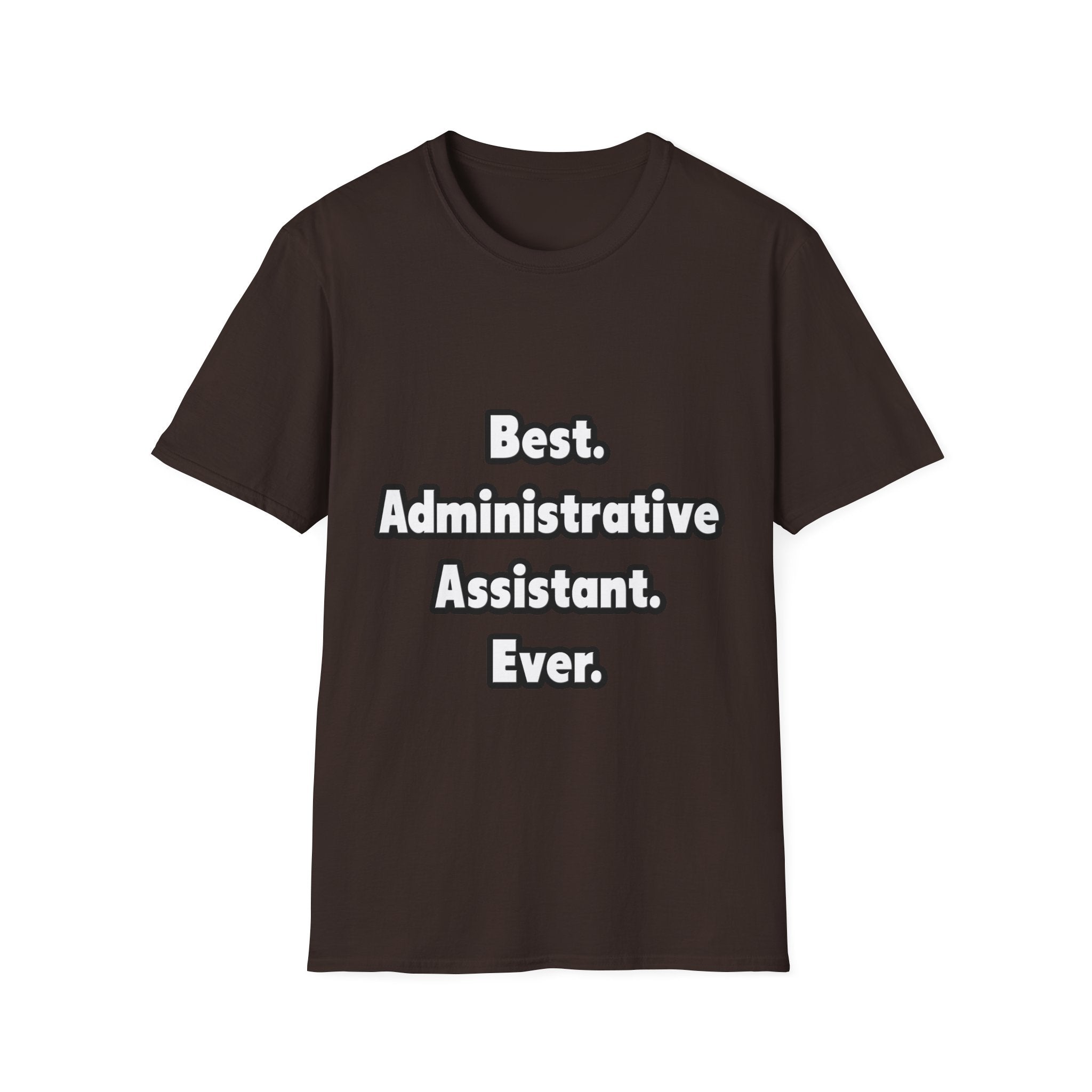 Best. Administrative Assistant. Ever - Unisex Softstyle T-Shirt