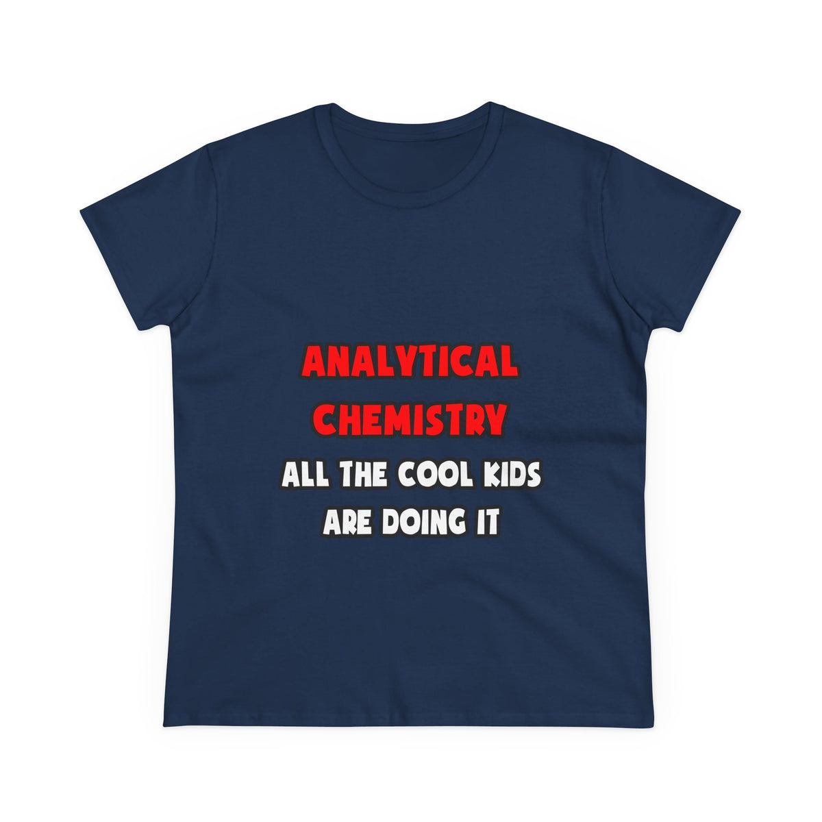 Funny Analytical Chemist Shirts - Women's Midweight Cotton Tee