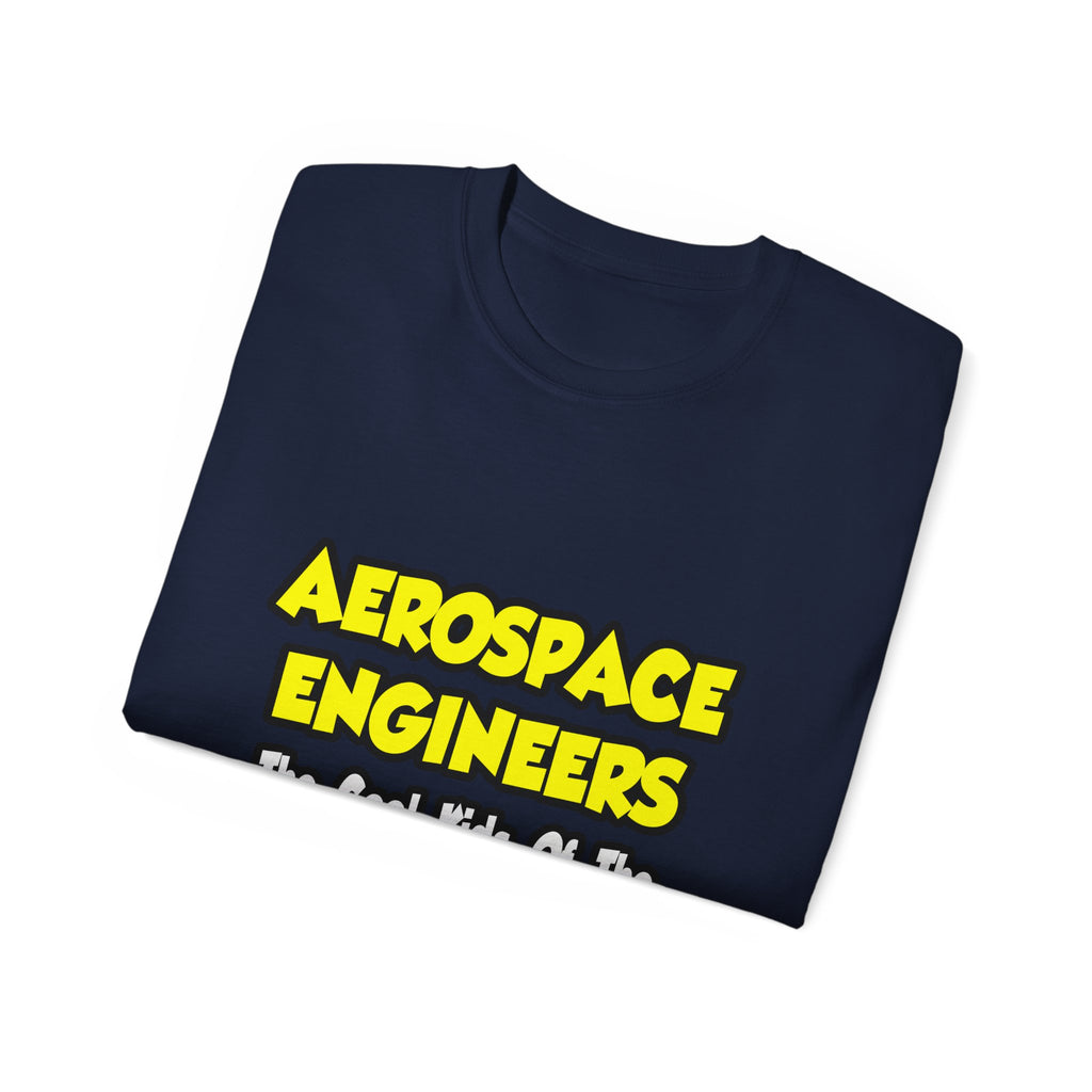 Aerospace Engineers...Cool Kids of Sci World - Unisex Ultra Cotton Tee