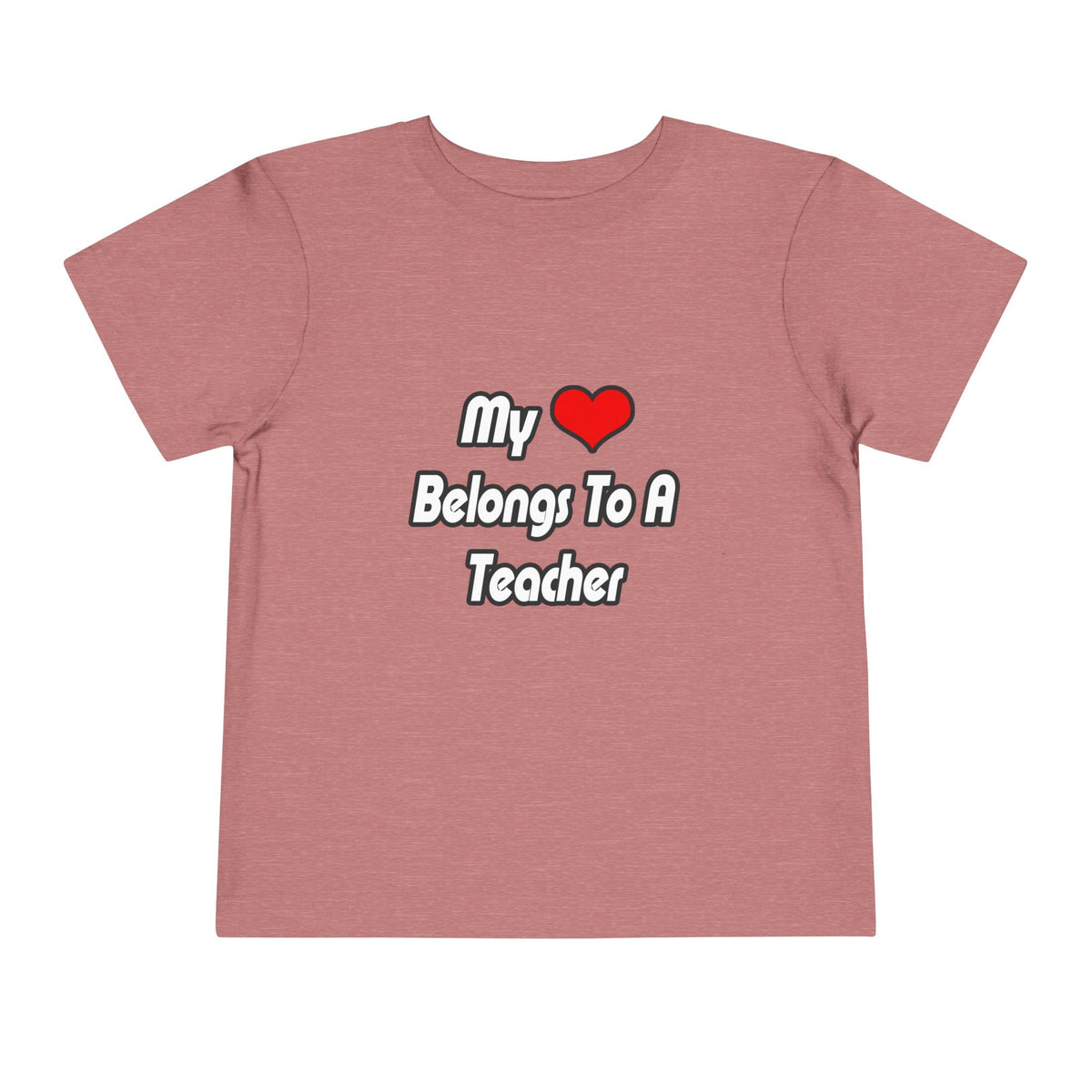My Heart Belongs To A Teacher - Toddler Short Sleeve Tee