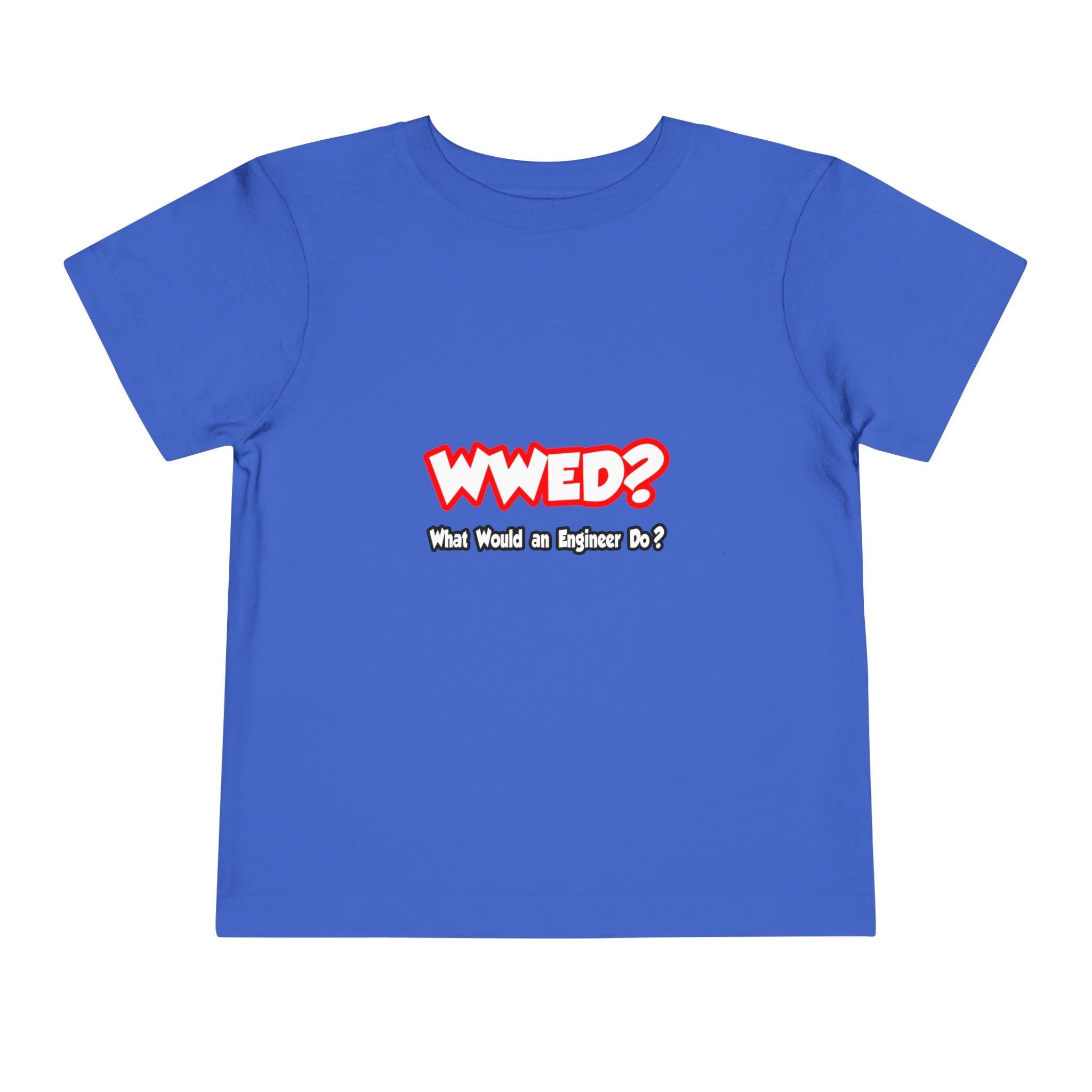 WWED...What Would an Engineer Do - Toddler Short Sleeve Tee