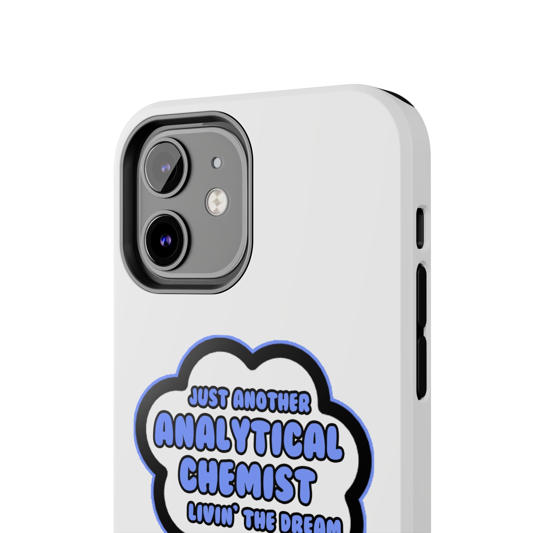 Analytical Chemist .. Livin' The Dream - Tough Phone Cases