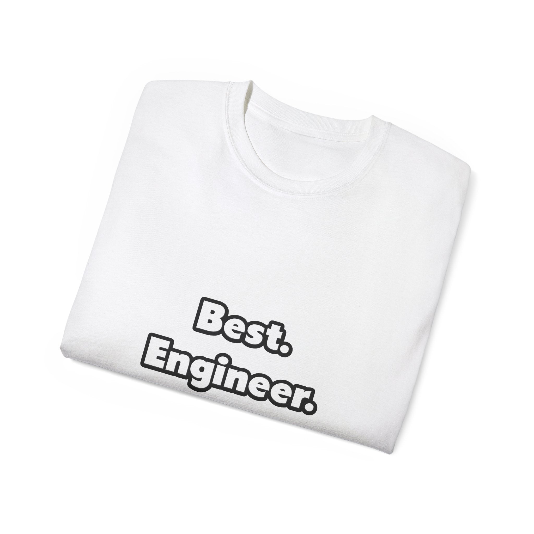 Best. Engineer. Ever - Unisex Ultra Cotton Tee