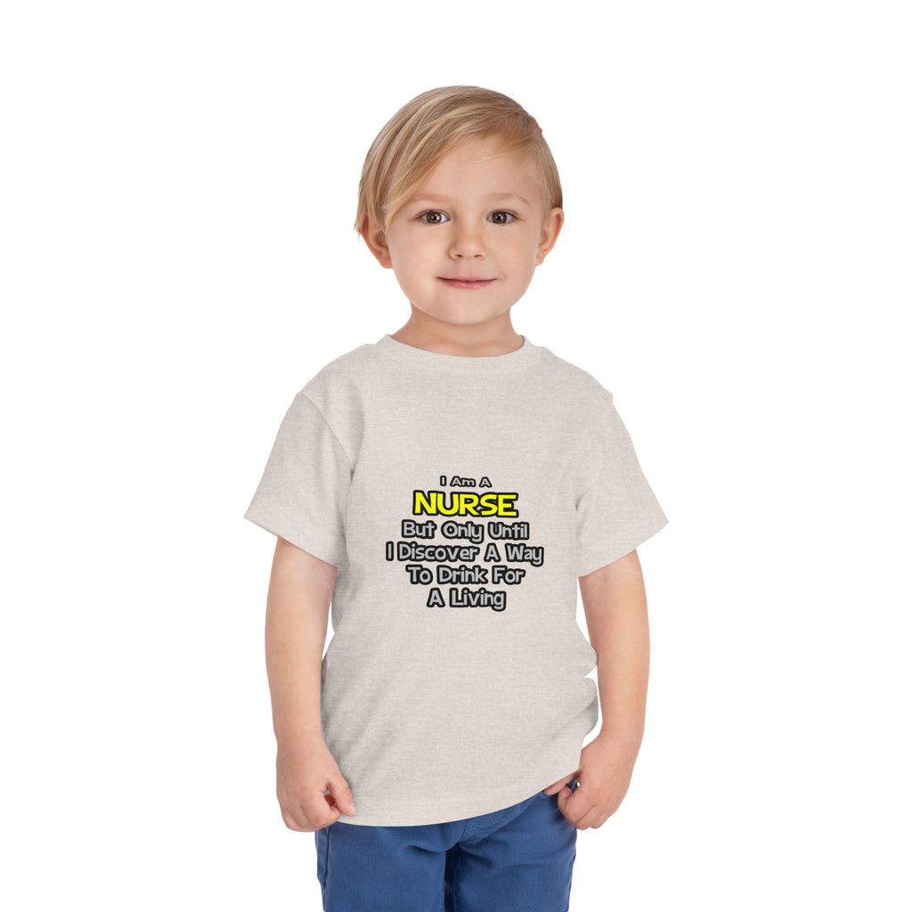 Nurse Joke .. Drink for a Living - Toddler Short Sleeve Tee