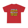 Everyday's An Adventure .. Ambulatory Care Nurse - Unisex Heavy Cotton Tee