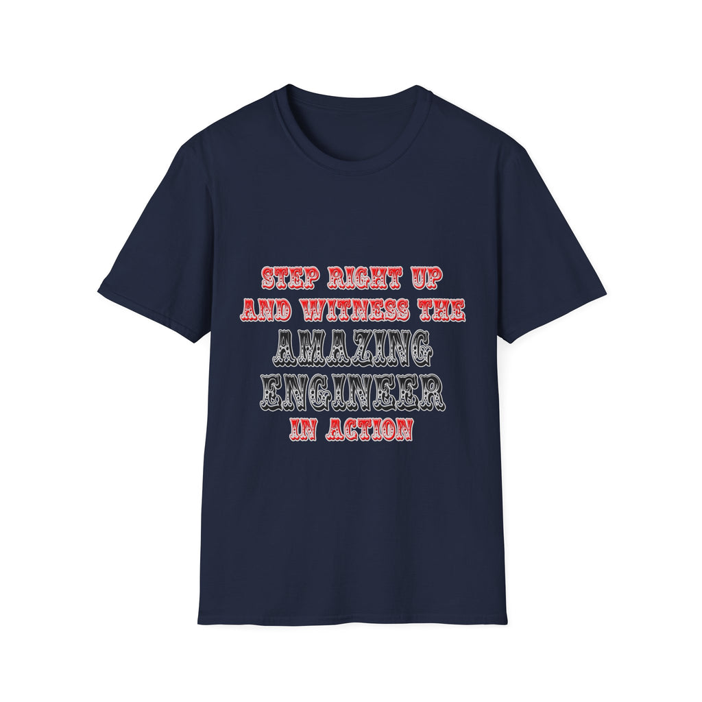 Amazing Engineer In Action - Unisex Softstyle T-Shirt