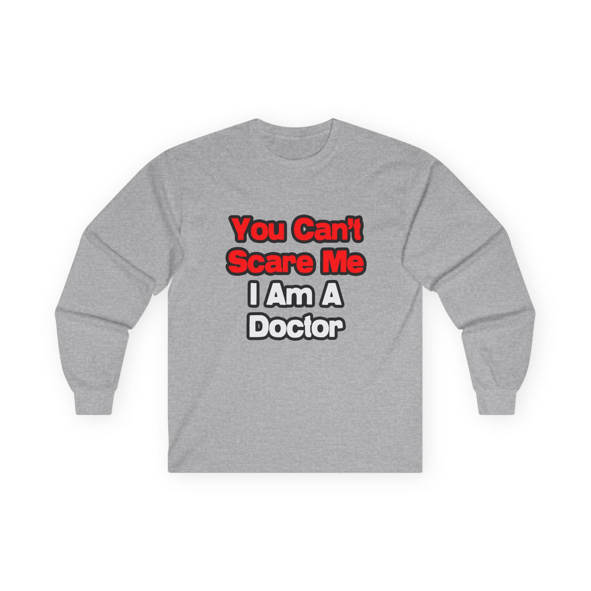 You Can't Scare Me...Doctor - Unisex Ultra Cotton Long Sleeve Tee