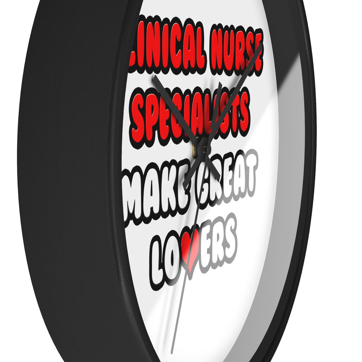 Clinical Nurse Specialists Make Great Lovers - Wall Clock