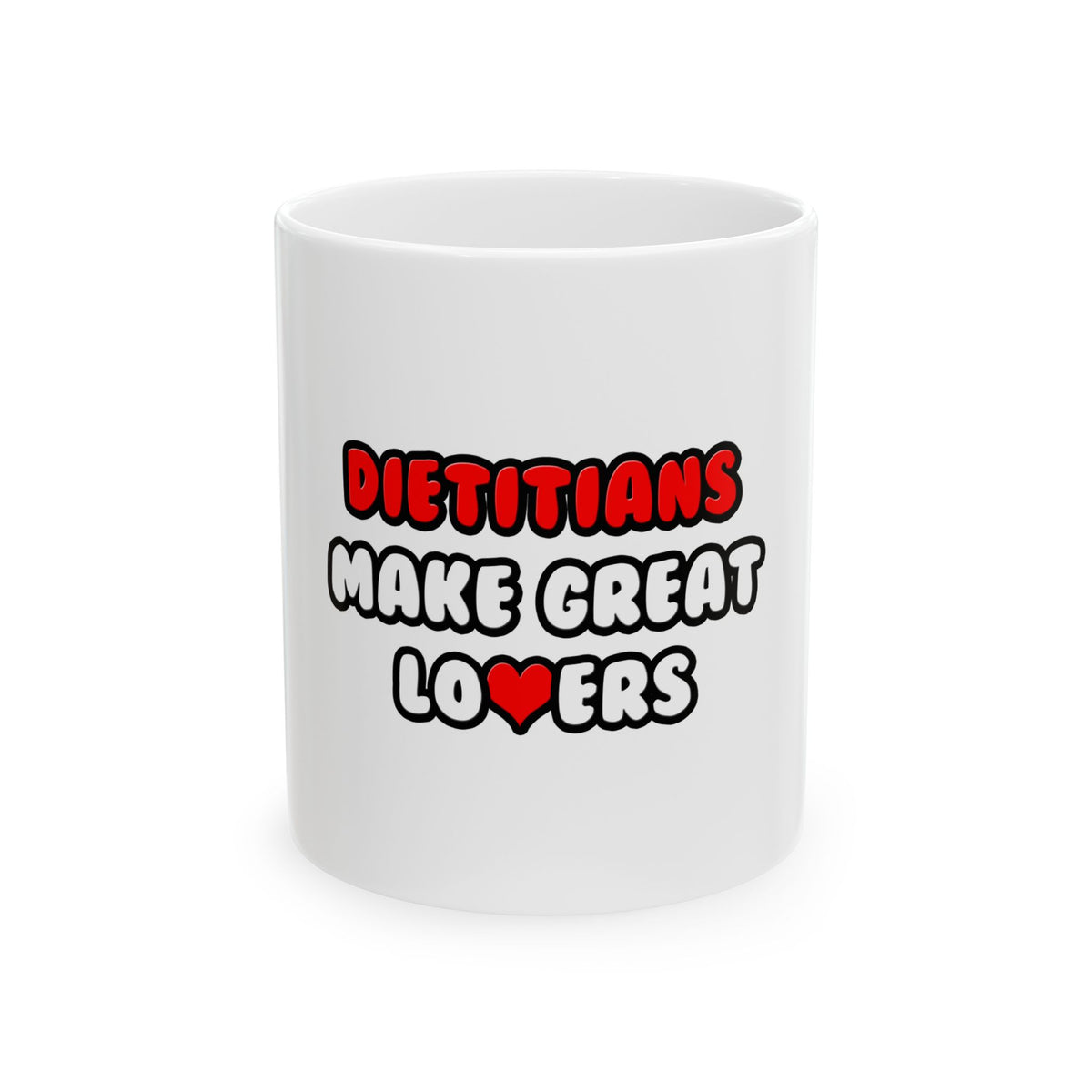 Dietitians Make Great Lovers - Ceramic Mug, (11oz, 15oz)