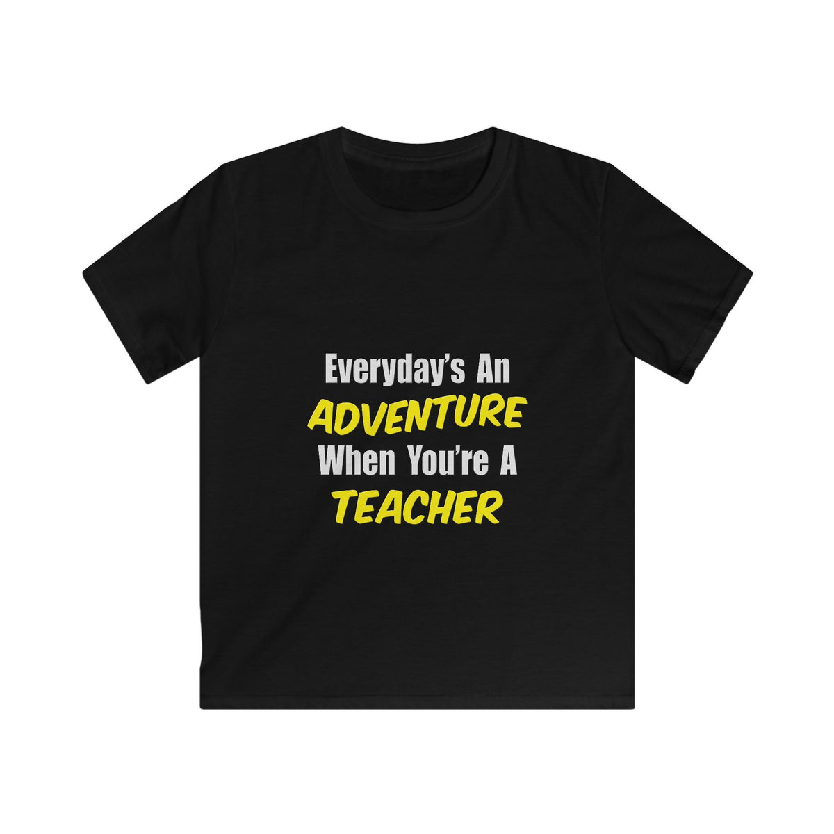 Everyday's An Adventure...Teacher - Kids Softstyle Tee