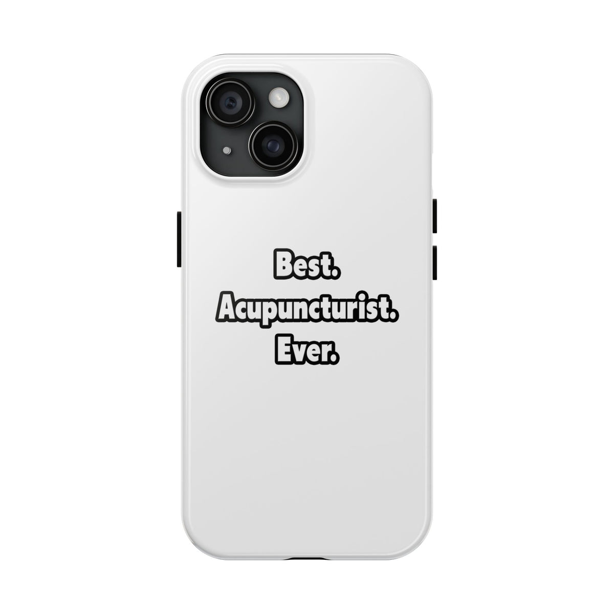 Best. Acupuncturist. Ever - Tough Phone Cases
