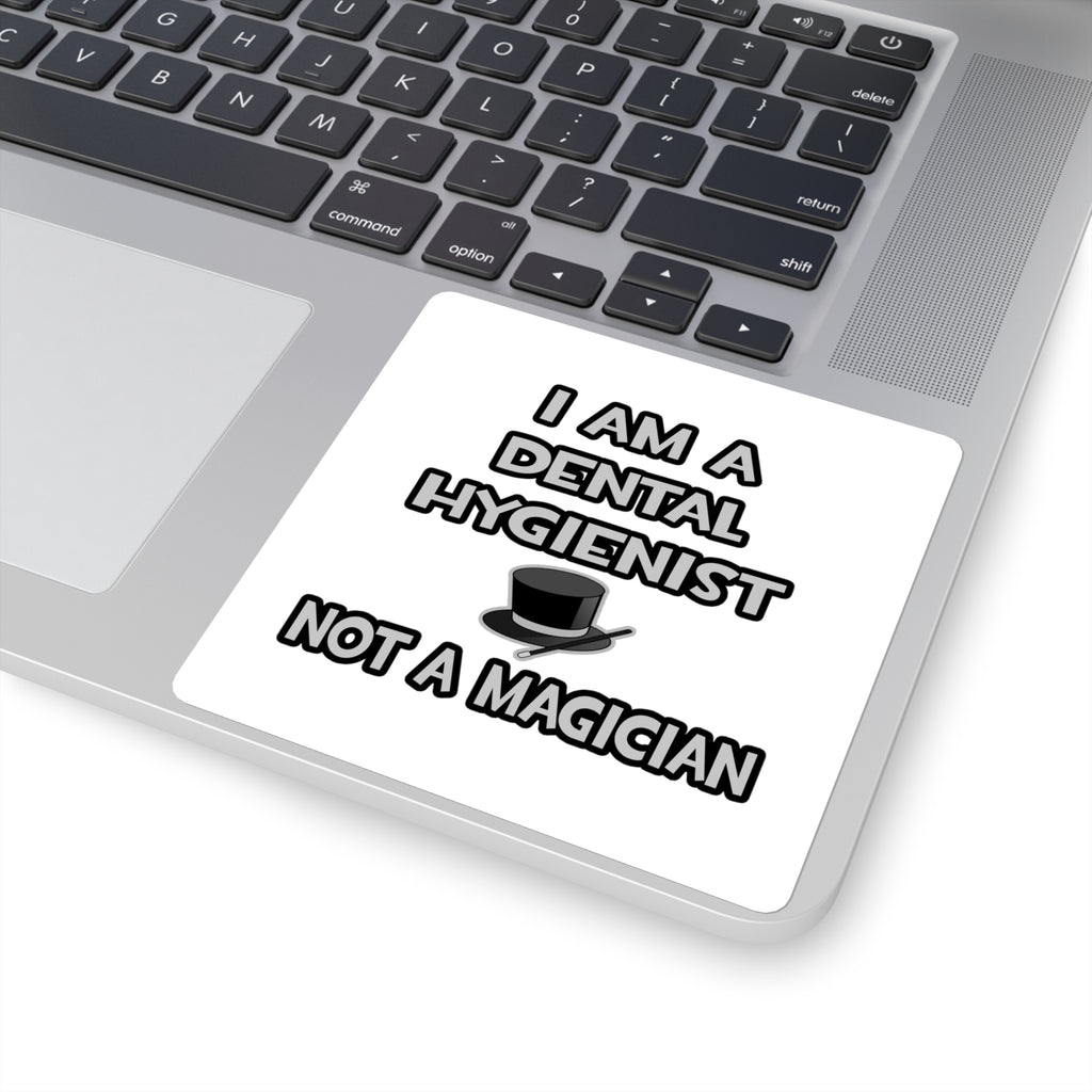 I Am A Dental Hygienist ... Not A Magician - Square Stickers