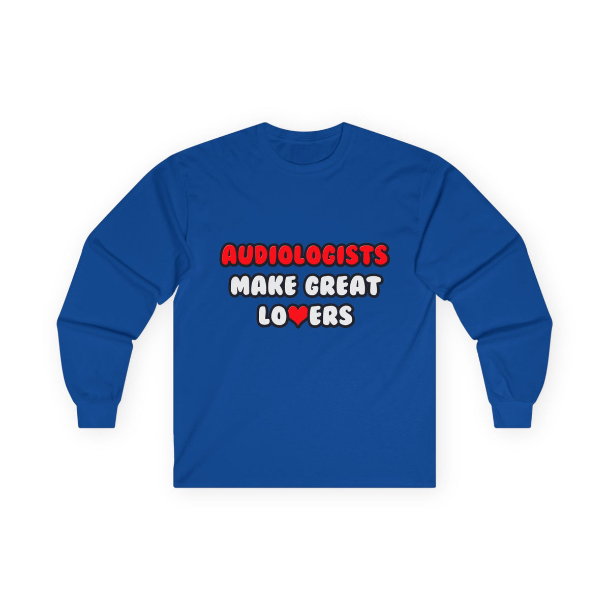 Audiologists Make Great Lovers - Unisex Ultra Cotton Long Sleeve Tee