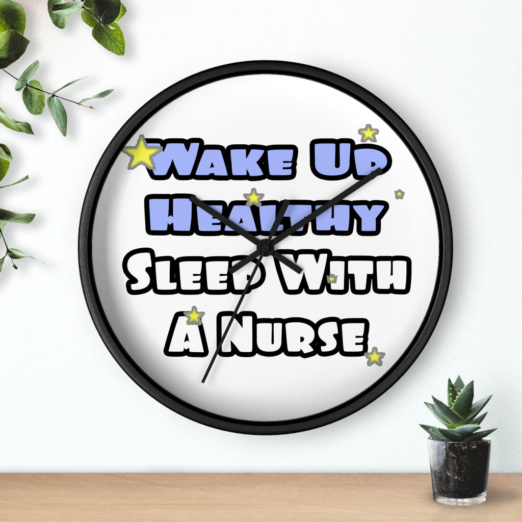 Wake Up Healthy...Sleep With a Nurse - Wall Clock