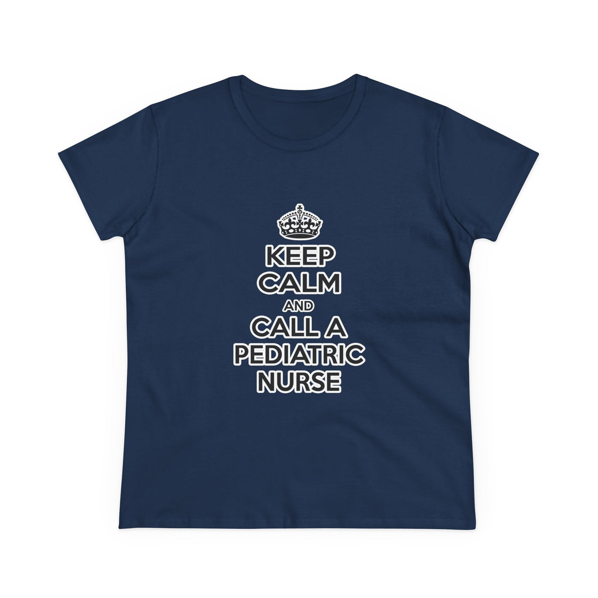 Keep Calm and Call a Pediatric Nurse - Women's Midweight Cotton Tee