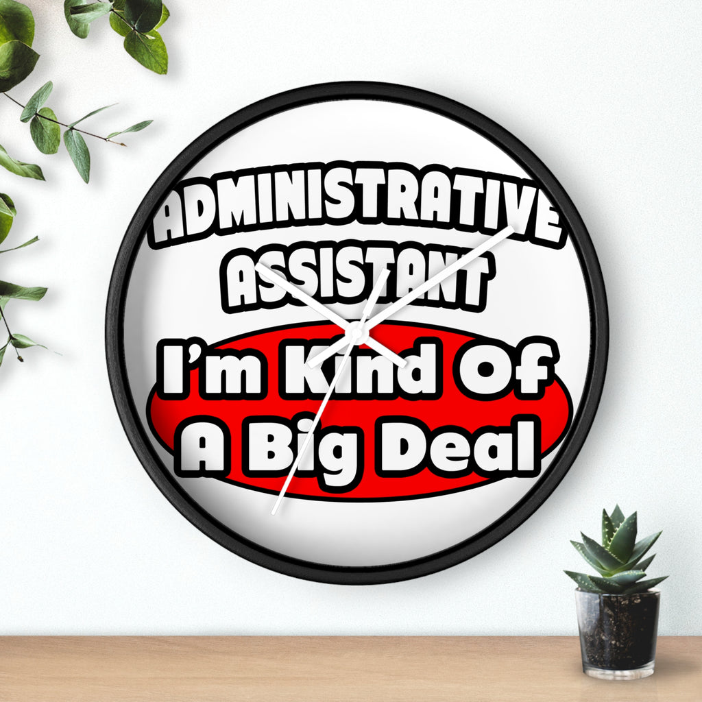 Administrative Assistant...Big Deal - Wall Clock