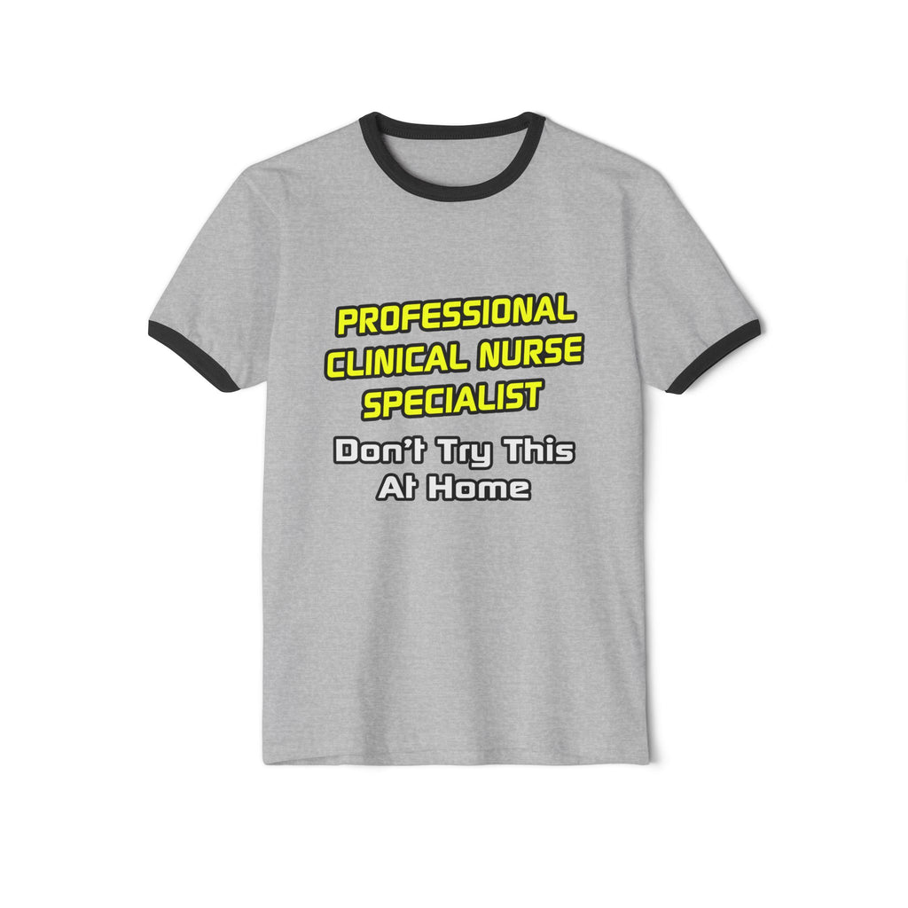 Professional Clinical Nurse Specialist .. Joke - Unisex Cotton Ringer T-Shirt